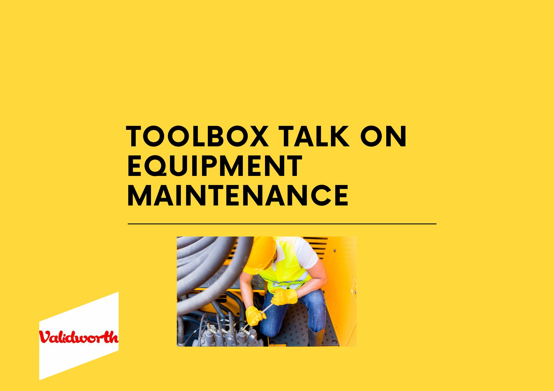 Equipment maintenance tool box talk